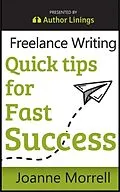 E-Book (epub) Freelance Writing Quick Tips for Fast Success von Joanne Morrell