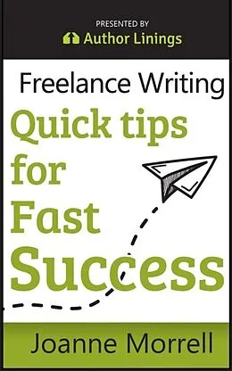 E-Book (epub) Freelance Writing Quick Tips for Fast Success von Joanne Morrell