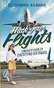 Couverture cartonnée Hack Your Flights de Selkirkbooks (P. A. Brown)