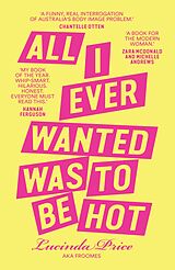 E-Book (epub) All I Ever Wanted Was to Be Hot von Lucinda 'Froomes' Price