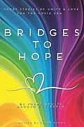 E-Book (epub) Bridges to hope: Short stories of unity & love for the COVID era from young adults around the world von Robyn Evans