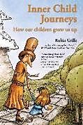 Couverture cartonnée Inner Child Journeys: How our Children Grow us up de Robin Grille