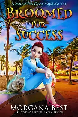 E-Book (epub) Broomed For Success (Sea Witch Cozy Mysteries, #4) von Morgana Best