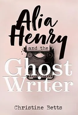 E-Book (epub) Alia Henry and the Ghost Writer von Christine Betts