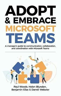 E-Book (epub) Adopt & Embrace Microsoft Teams von Paul Woods, Helen Blunden, Benjamin Elias