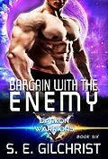 E-Book (epub) Bargain With The Enemy (Darkon Warriors, #6) von S. E. Gilchrist