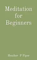 E-Book (epub) Meditation for Beginners von Heather P Piper