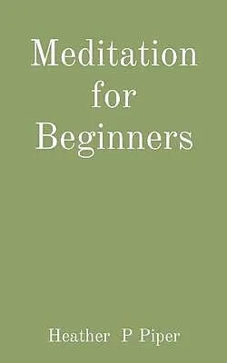 E-Book (epub) Meditation for Beginners von Heather P Piper