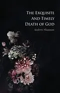 E-Book (epub) The Exquisite And Timely Death Of God von Andrew Shannon