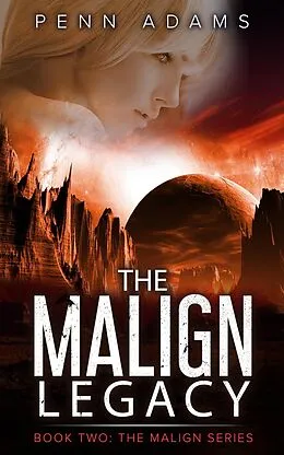 E-Book (epub) The Malign Legacy (The Malign Universe Series, #2) von Penn Adams