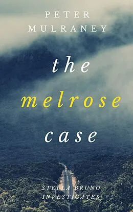 E-Book (epub) The Melrose Case (Stella Bruno Investigates, #7) von Peter Mulraney