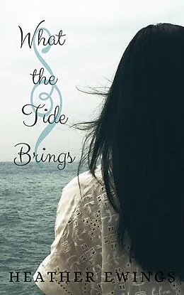 E-Book (epub) What the Tide Brings von Heather Ewings