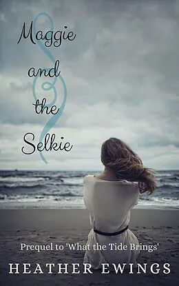 E-Book (epub) Maggie and the Selkie (What the Tide Brings, #0) von Heather Ewings