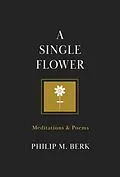 E-Book (epub) A Single Flower von Philip M Berk