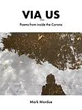 E-Book (epub) Via Us: Poems From Inside the Corona von Mark Mordue