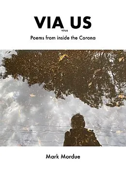 E-Book (epub) Via Us: Poems From Inside the Corona von Mark Mordue