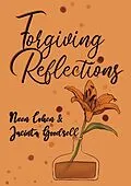 E-Book (epub) Forgiving Reflections von Neen Cohen, Jacinta Goodsell