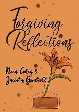 E-Book (epub) Forgiving Reflections von Neen Cohen, Jacinta Goodsell
