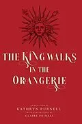 E-Book (epub) The King Walks in the Orangerie von Kathryn Purnell
