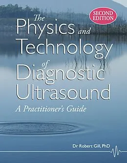 E-Book (epub) The Physics and Technology of Diagnostic Ultrasound (Second Edition) von Robert Gill