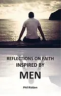 E-Book (epub) REFLECTIONS ON FAITH INSPIRED BY MEN von Phil Ridden