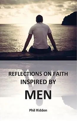 E-Book (epub) REFLECTIONS ON FAITH INSPIRED BY MEN von Phil Ridden