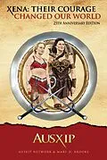 E-Book (epub) Xena: Their Courage Changed Our World von Ausxip Network, Mary D. Brooks