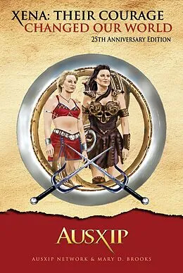 E-Book (epub) Xena: Their Courage Changed Our World von Ausxip Network, Mary D. Brooks