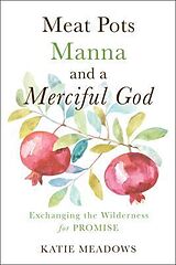 eBook (epub) Meat Pots, Manna, and a Merciful God de Katie Meadows