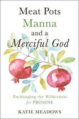 eBook (epub) Meat Pots, Manna, and a Merciful God de Katie Meadows