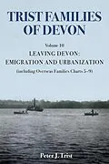 E-Book (epub) Trist Families of Devon: Volume 10 Leaving Devon: Emigration and Urbanization von Peter J Trist
