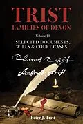 E-Book (epub) Trist Families of Devon: Volume 11 Selected Documents, Wills & Court Cases von Peter Trist