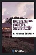 Kartonierter Einband Flint and feather von E. Pauline Johnson