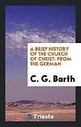 Kartonierter Einband A Brief History of the Church of Christ von C. G. Barth