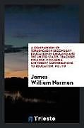 Couverture cartonnée A Comparison of Tendencies in Secondary Education in England and the United States. Teachers College, Columbia University Contributions to Education, No. 119 de James William Norman