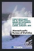 Couverture cartonnée Public Document, No. 31, Tenth Annual Report of the Bureau of Statistics of Labor. January, 1879 de Massachusetts Bureau Of Statistics