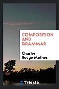 Kartonierter Einband Composition and grammar von Charles Hodge Mathes