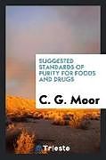 Kartonierter Einband Suggested standards of purity for foods and drugs von C. G. Moor