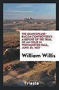 Kartonierter Einband The Shakespeare-Bacon controversy von William Willis