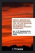 Kartonierter Einband Special reports on education subjects. Vol. 20. The teaching of classics in secondary schools in Germany von J. W. Headlam, Frank Fletcher, J. L. Paton