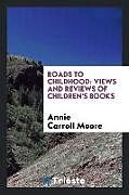 Couverture cartonnée Roads to childhood de Annie Carroll Moore