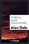 Kartonierter Einband When a man commutes von Alan Dale