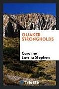 Kartonierter Einband Quaker strongholds von Caroline Emelia Stephen