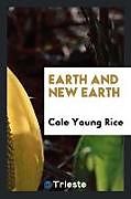 Kartonierter Einband Earth and new earth von Cale Young Rice