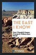 Kartonierter Einband The East I Know von Paul Claudel, Teresa Frances, William Rose Benét