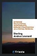 Kartonierter Einband Riverside Educational Monographs; English Composition as a Social Problem von Sterling Andrus Leonard