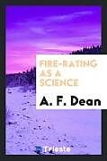 Kartonierter Einband Fire-Rating as a Science von A. F. Dean