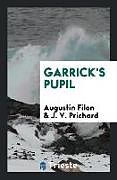 Kartonierter Einband Garrick's Pupil von Augustin Filon, J. V. Prichard