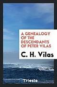 Kartonierter Einband A genealogy of the descendants of Peter Vilas von C. H. Vilas