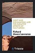 Kartonierter Einband Gout and Rheumatism; And the Curative Effects of Galvanism von Richard Moore Lawrance
